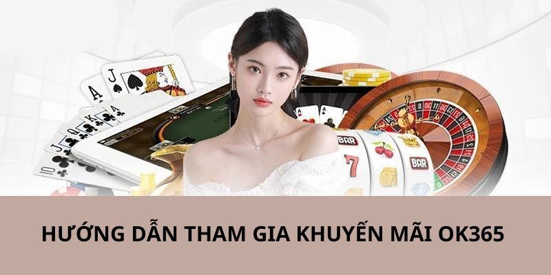 Hướng dẫn thành viên tham gia khuyến mãi ok365