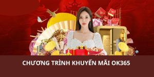 Thông tin về chương trình khuyến mãi ok365 đặc biệt nhất 